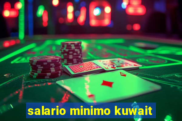 salario minimo kuwait